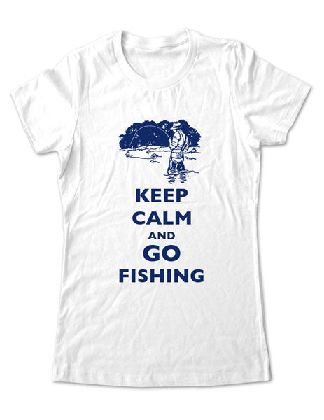 Keep Calm and Go Fishing - Women & Men Shirt Ladies Medium / White